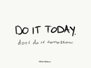 Procrastination: Do It Today Not Tomorrow