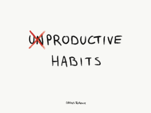 unproductive habits