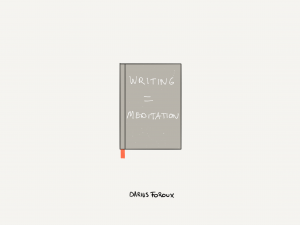 writing is meditation