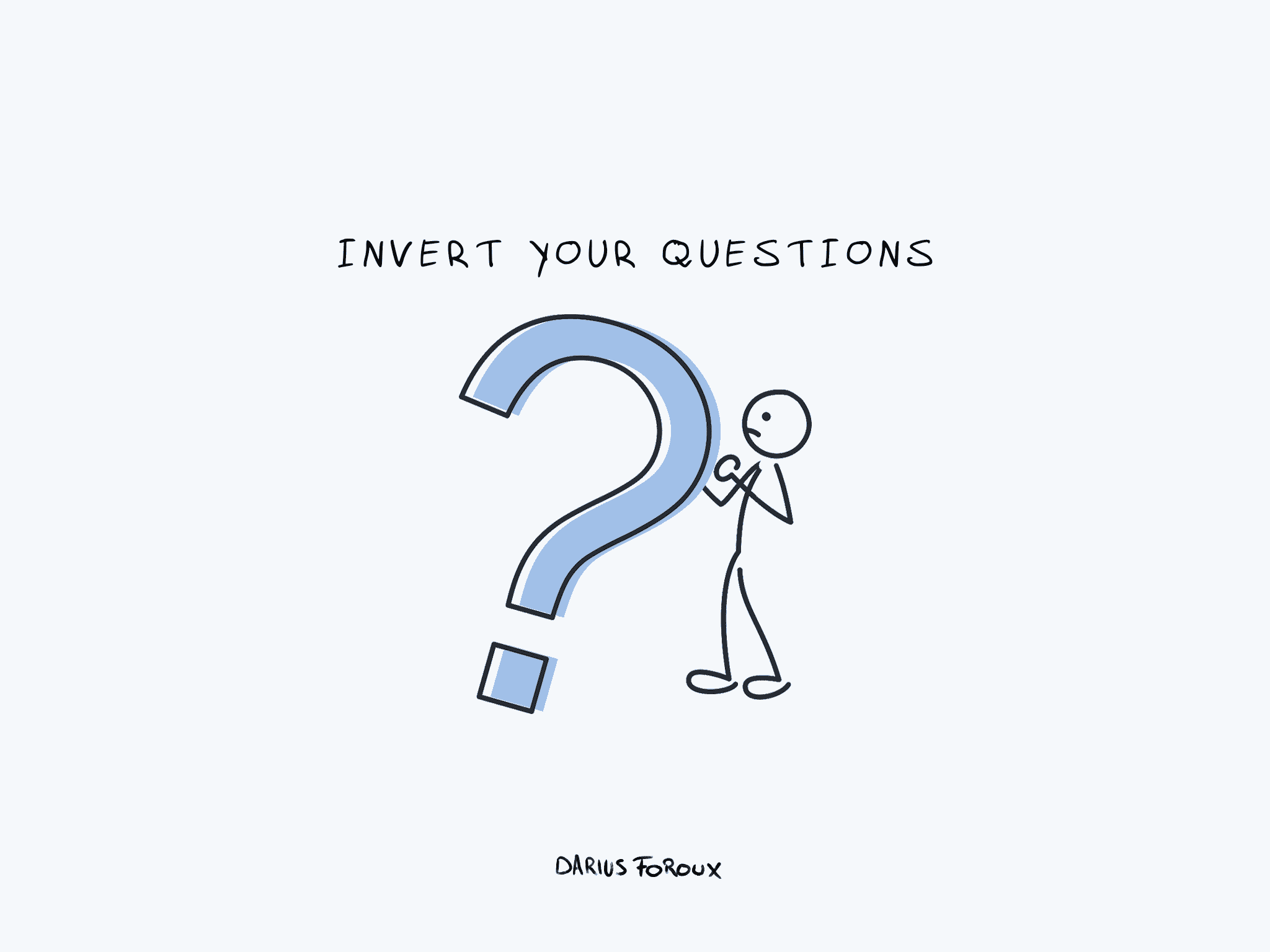 Think Differently By Inverting Your Questions