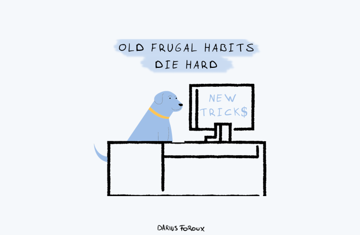 Old Frugal Habits Die Hard Spend More