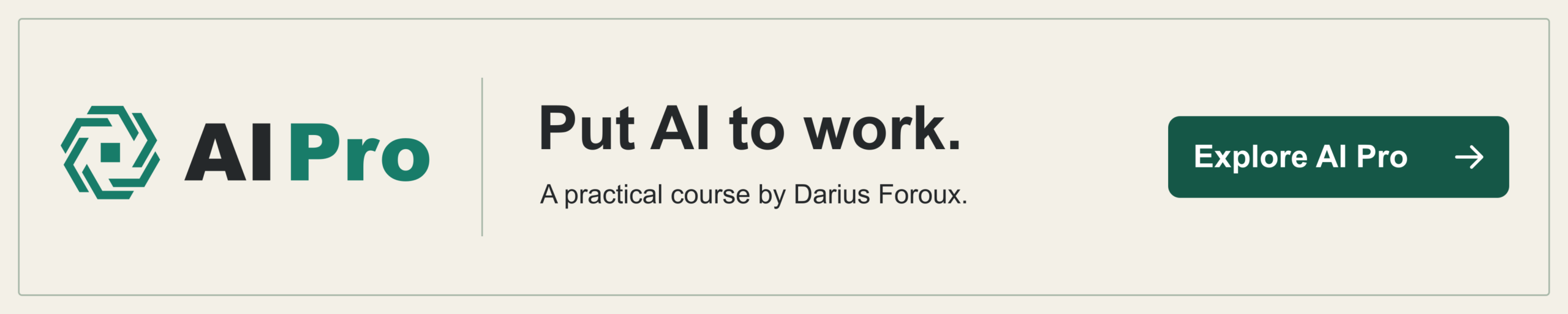 AI Pro: Put AI to work. A practical course by Darius Foroux.